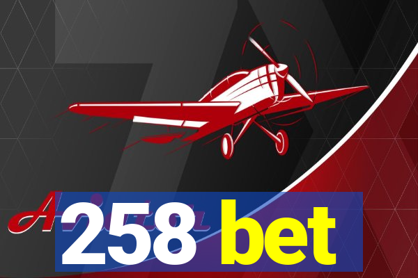 258 bet